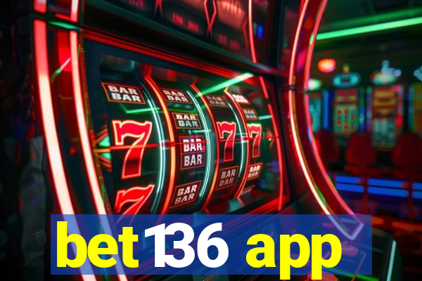 bet136 app